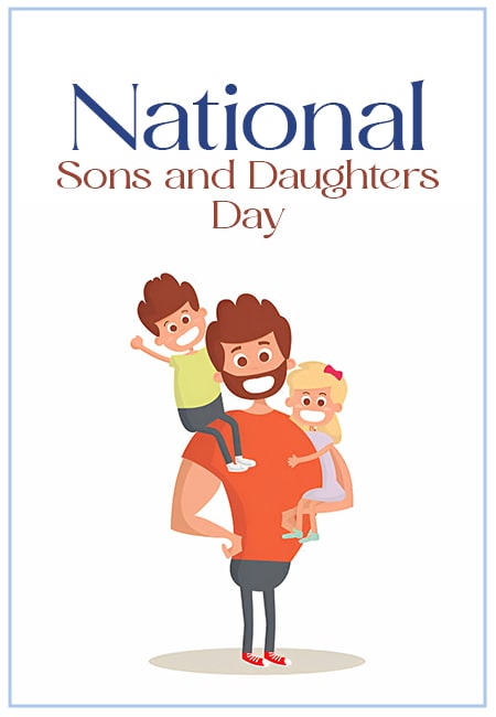 The Importance of National Sons and Daughters Day in Recognizing Family Bonds