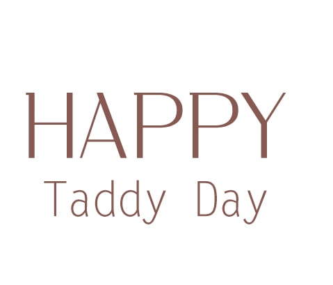 Happy Taddy Day