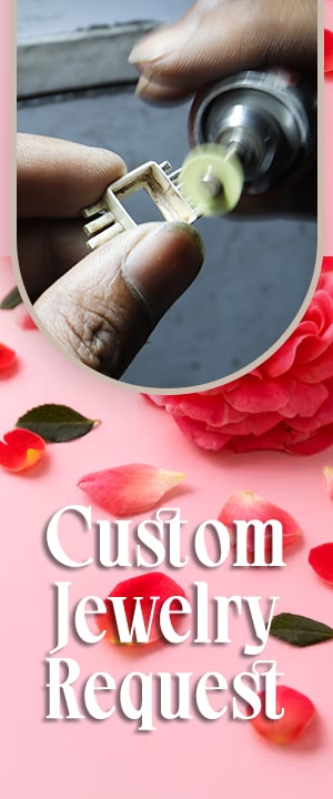 Custom Jewelry Request for Rose Day